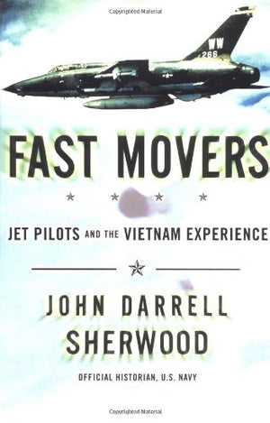 Fast Movers: Jet Pilots and the Vietnam Experience,Used