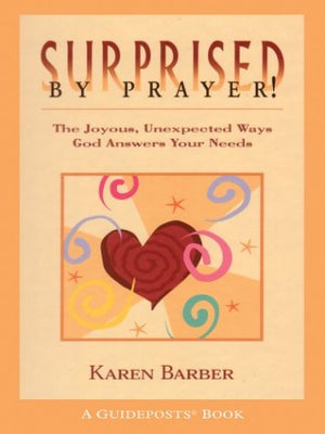 Surprised By Prayer! The Joyous, Unexpected Ways God Answers Your Needs,Used
