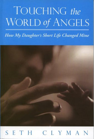 Touching The World Of Angels: How My Daughter'S Short Life Changed Mine,Used