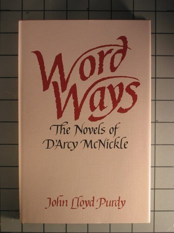 Word Ways: The Novels Of D'Arcy Mcnickle,Used