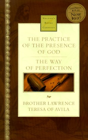 The Practice of the Presence of God & The Way of Perfection (Nelson's Royal Classics),Used