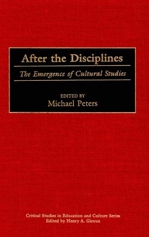 After the Disciplines: The Emergence of Cultural Studies (Critical Studies in Education and Culture Series),Used