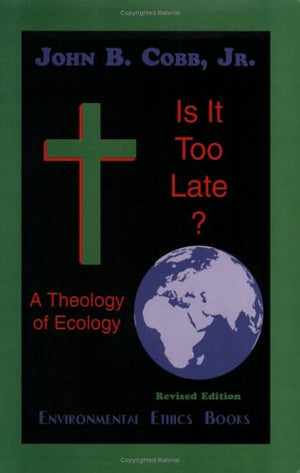 Is it too late?: A theology of ecology,Used