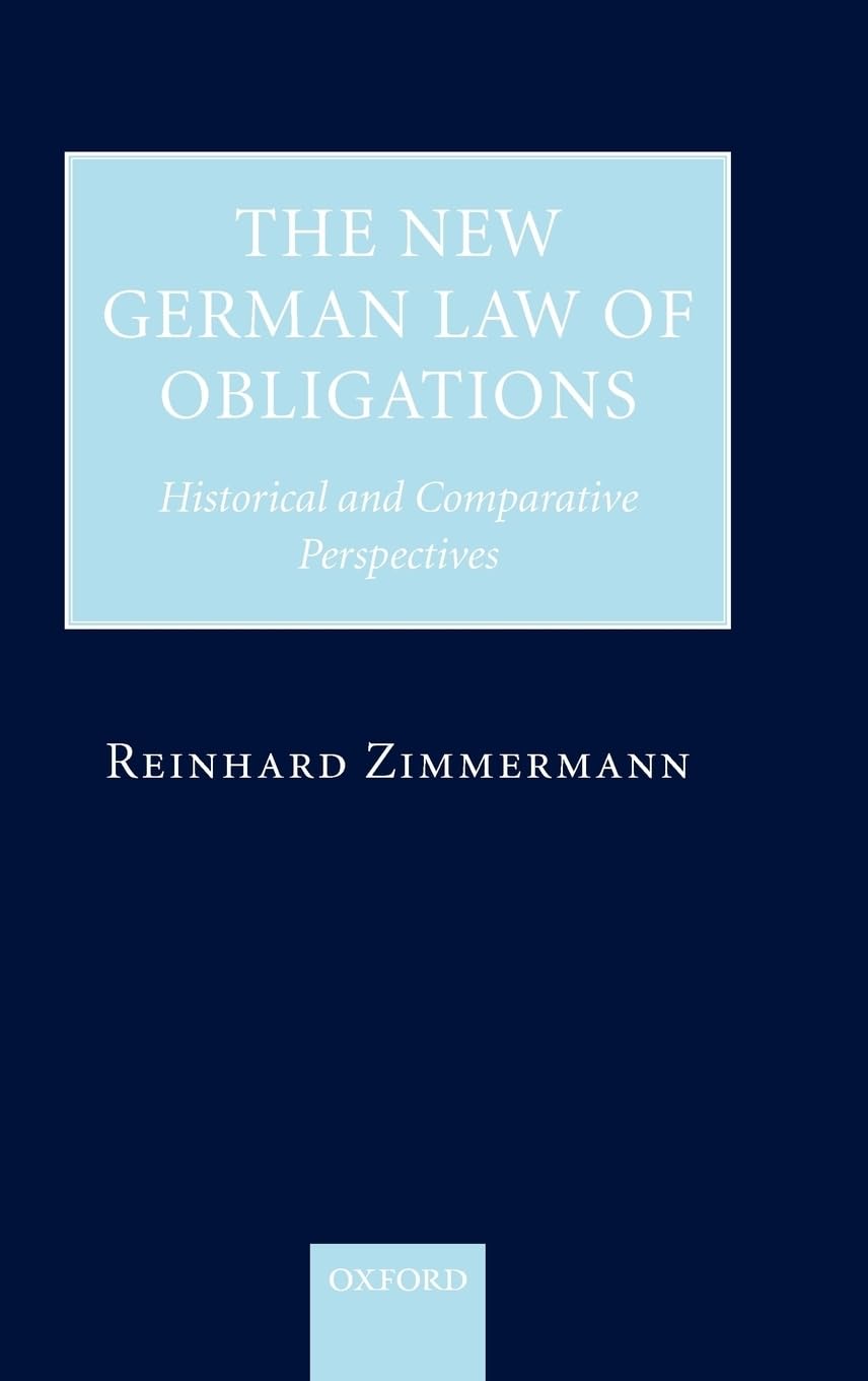 The New German Law of Obligations: Historical and Comparative Perspectives,Used