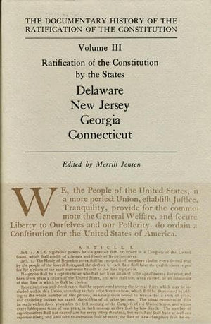 The Documentary History of the Ratification of the Constitution, Volume 3: Ratification of the Constitution by the States: Delaw,Used