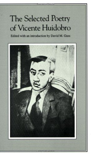 The Selected Poetry Of Vicente Huidobro,New