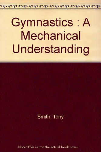 Gymnastics: A Mechanical Understanding,New