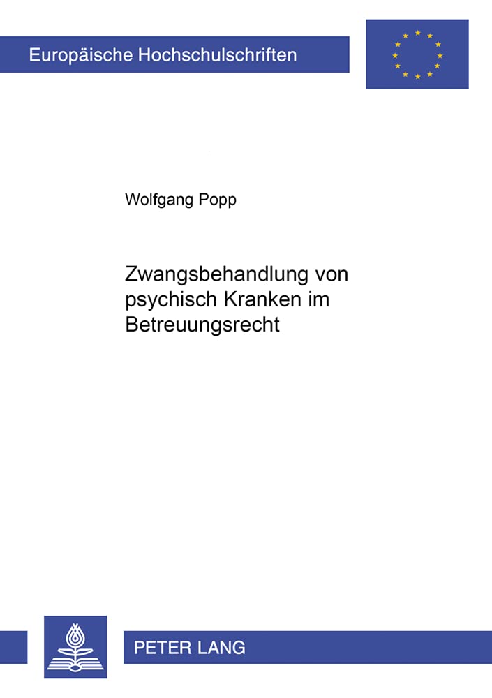 Zwangsbehandlung von psychisch Kranken im Betreuungsrecht (Europische Hochschulschriften Recht) (German Edition),New