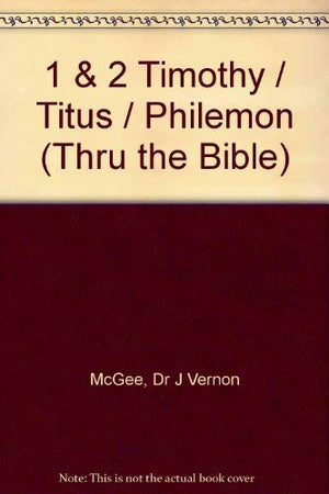 1 And 2 Timothy / Titus / Philemon (Thru The Bible)