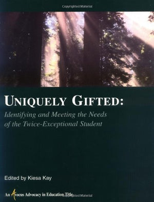 Uniquely Gifted: Identifying and Meeting the Needs of the TwiceExceptional Student,New