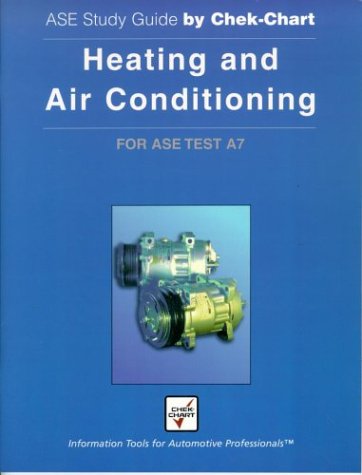 Heating and Air Conditioning: For Ase Test A7 (Ase Study Guide By ChekChart),Used