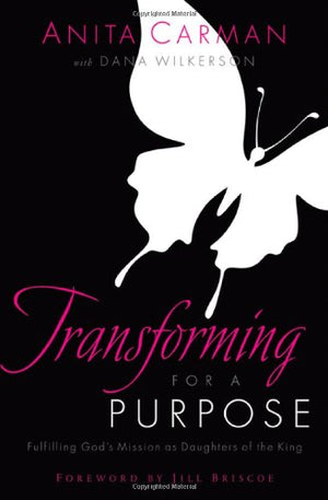 Transforming for a Purpose: Fulfilling God's Mission as Daughters of the King,Used