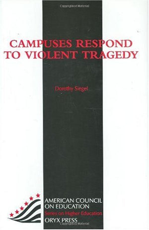 Campuses Respond To Violent Tragedy: (American Council on Education Oryx Press Series on Higher Education),Used