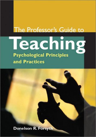 The Professor's Guide to Teaching: Psychological Principles and Practices,Used