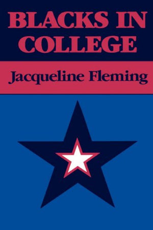 Blacks in College: A Comparative Study of Students' Success in Black and in White Institutions,New