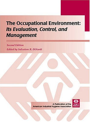The Occupational Environment: Its Evaluation, Control, and Management, Second Edition,Used