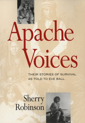 Apache Voices: Their Stories of Survival As Told to Eve Ball,Used