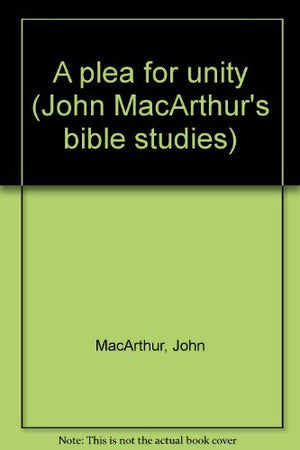 A plea for unity (John MacArthurs bible studies),Used