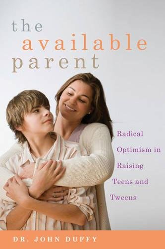 The Available Parent: Radical Optimism for Raising Teens and Tweens,Used