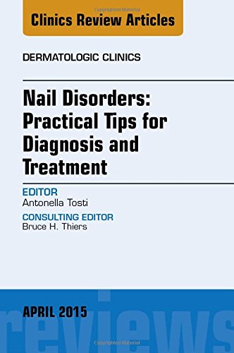 Nail Disorders: Practical Tips for Diagnosis and Treatment, An Issue of Dermatologic Clinics (Volume 332) (The Clinics: Dermato,Used