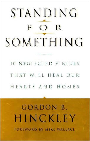 Standing For Something: 10 Neglected Virtues That Will Heal Our Hearts And Homes,New
