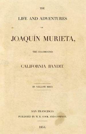 The Life and Adventures Of Joaquin Murieta, The Celebrated California Bandit,Used