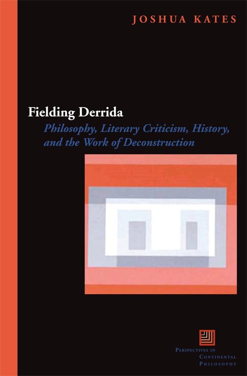 Fielding Derrida: Philosophy, Literary Criticism, History, and the Work of Deconstruction (Perspectives in Continental Philosoph,Used
