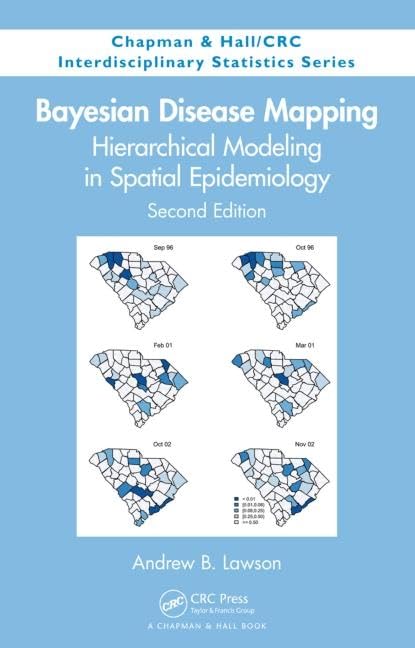 Bayesian Disease Mapping: Hierarchical Modeling in Spatial Epidemiology, Second Edition (Chapman & Hall/CRC Interdisciplinary St,New