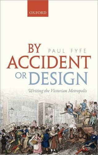 By Accident or Design: Writing the Victorian Metropolis,Used