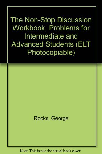 The NonStop Discussion Workbook: Problems for Intermediate and Advanced Students of English,Used