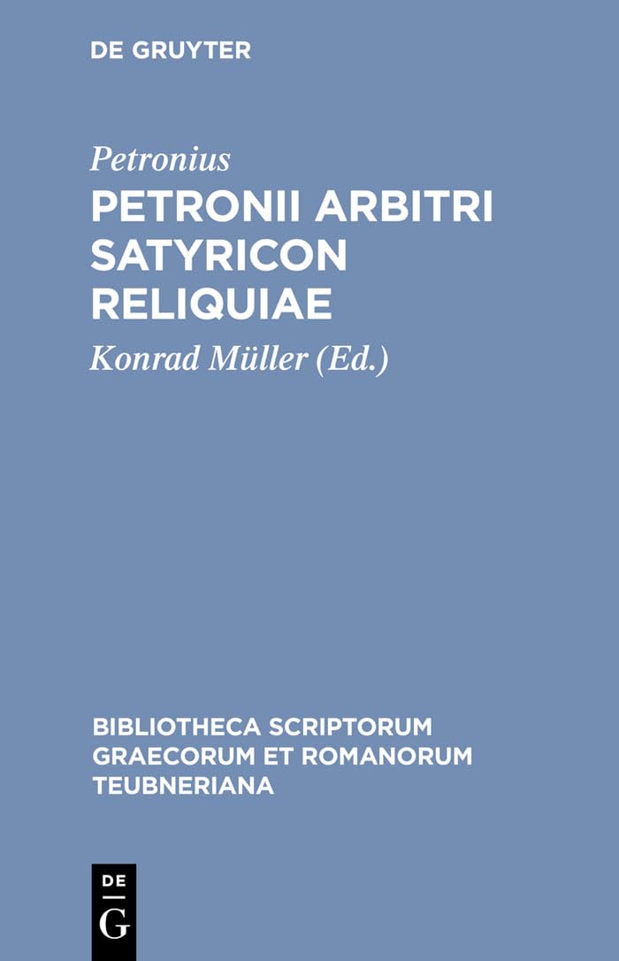 Petronii Arbitri Satyricon Reliquiae (Bibliotheca Scriptorum Graecorum Et Romanorum Teubneriana) (Latin Edition),Used