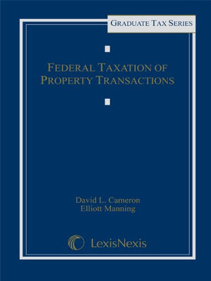 Federal Taxation of Property Transactions (Graduate Tax Series),Used