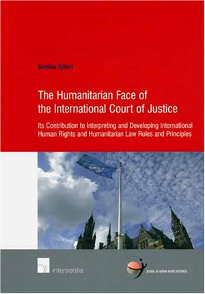 The Humanitarian Face of the International Court of Justice: Its Contribution to Interpreting and Developing International Human,Used