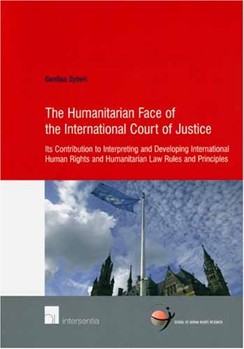 The Humanitarian Face of the International Court of Justice: Its Contribution to Interpreting and Developing International Human,Used
