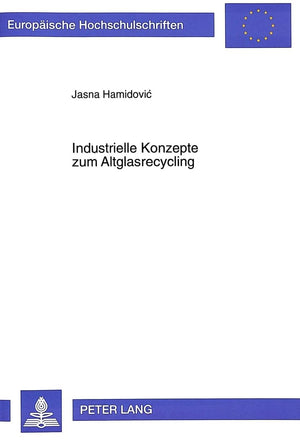 Industrielle Konzepte zum Altglasrecycling: Eine technischwirtschaftliche Analyse unter besonderer Bercksichtigung der Situatio,Used
