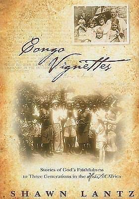 Congo Vignettes: Stories of God's Faithfulness to Three Generations in the Heart of Africa,Used