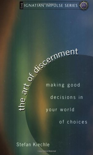 The Art Of Discernment: Making Good Decisions In Your World Of Choices (Ignatian Impulse),Used