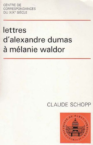 Lettres d'Alexandre Dumas a Melanie Waldor (Correspondances / Centre de recherches, d'etudes et d'editions de correspondances d,Used