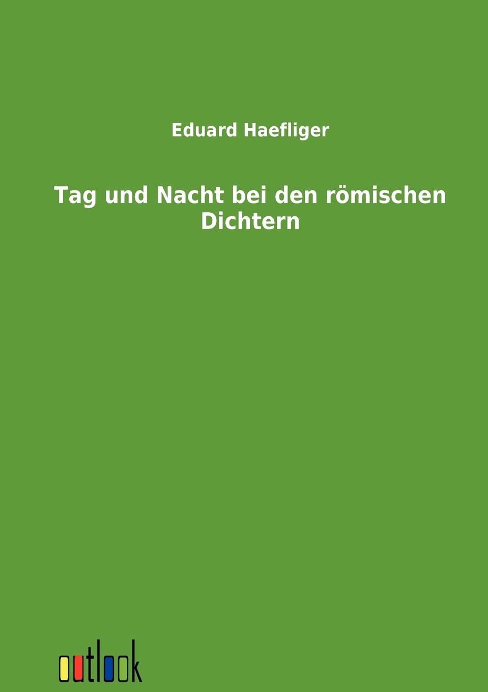 Tag und Nacht bei den rmischen Dichtern (German Edition),Used