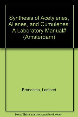 Synthesis of Acetylenes, Allenes, and Cumulenes: A Laboratory Manual# (Amsterdam)