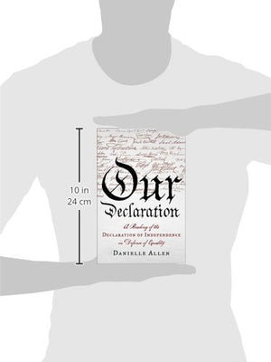 Our Declaration: A Reading Of The Declaration Of Independence In Defense Of Equality-new