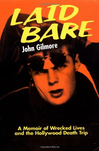 Laid Bare: A Memoir Of Wrecked Lives And The Hollywood Death Trip
