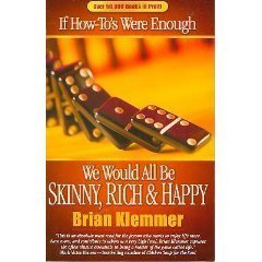If Howto's Were Enough We Would All Be Skinny, Rich And Happy,New