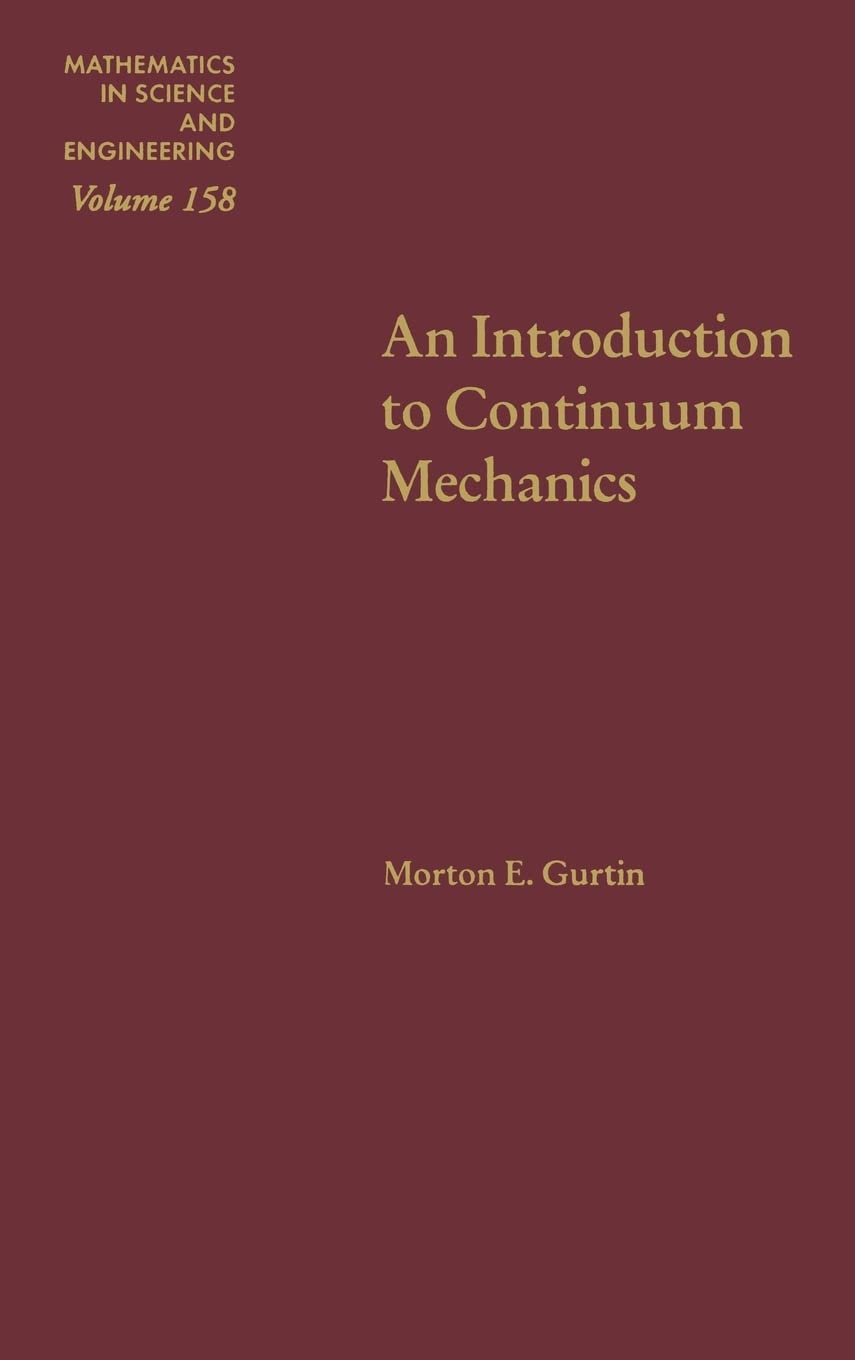 An Introduction to Continuum Mechanics (Volume 158) (Mathematics in Science and Engineering, Volume 158),Used