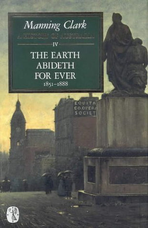 History of Australia: The Earth Abideth for Ever, 18511888,Used