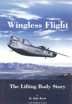 Wingless Flight : The Lifting Body Story (Nasa Sp, 4220),Used
