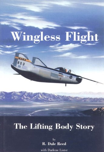 Wingless Flight : The Lifting Body Story (Nasa Sp, 4220),Used