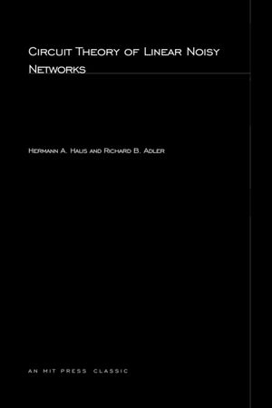 Circuit Theory of Linear Noisy Networks (Technology Press Research Monographs),Used