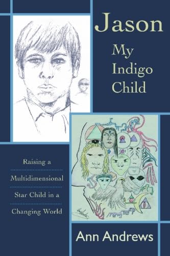 Jason, My Indigo Child: Raising a Multidimensional Star Child in a Changing World (STAR KIDS CHRONICLES, V. 3),Used