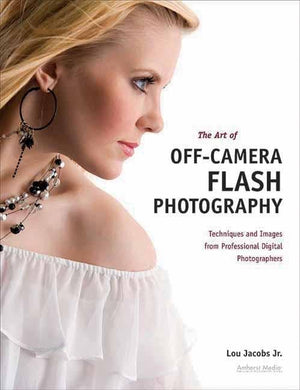 The Art Of Offcamera Flash Photography: Techniques And Images From Professional Digital Photographers (Pro Photo Workshop)